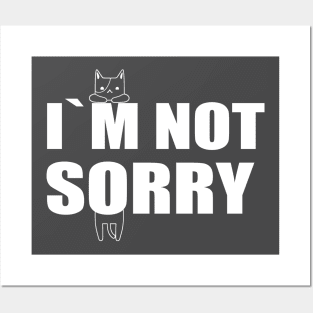 I`M NOT SORRY Posters and Art